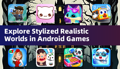 Explore Stylized Realistic Worlds in Android Games