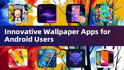 Innovative Wallpaper Apps for Android Users