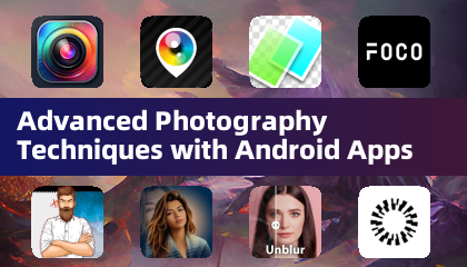Fortgeschrittene Fototechniken mit Android-Apps
