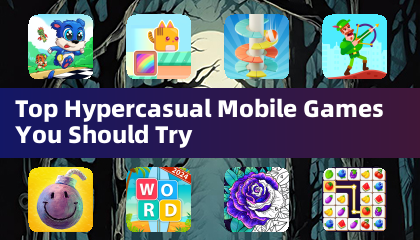 Top Hypercasual Mobile Games You Should Try
