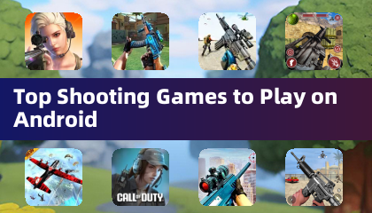 Top Shooting Games to Play on Android